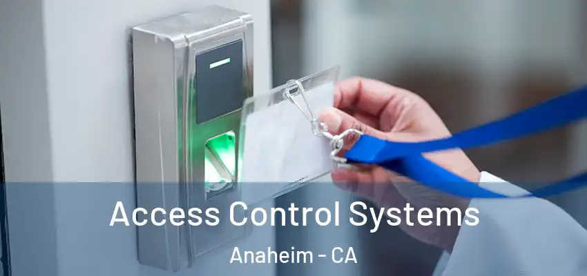  Access Control Systems Anaheim - CA