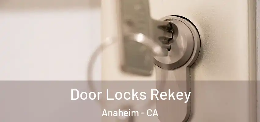  Door Locks Rekey Anaheim - CA