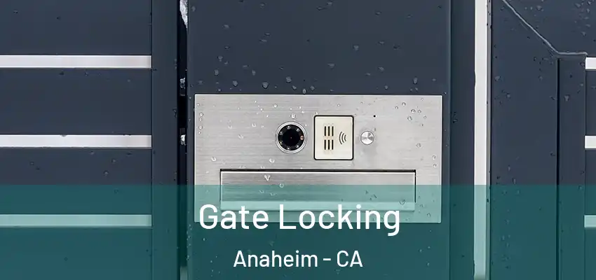  Gate Locking Anaheim - CA
