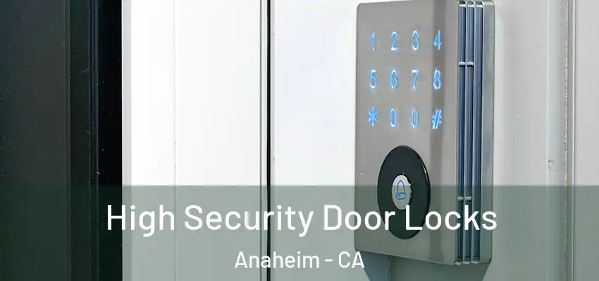  High Security Door Locks Anaheim - CA