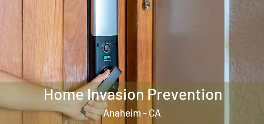  Home Invasion Prevention Anaheim - CA
