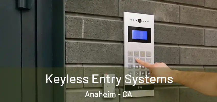  Keyless Entry Systems Anaheim - CA