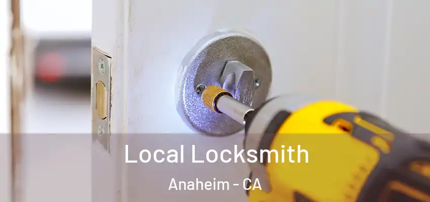 Local Locksmith Anaheim - CA