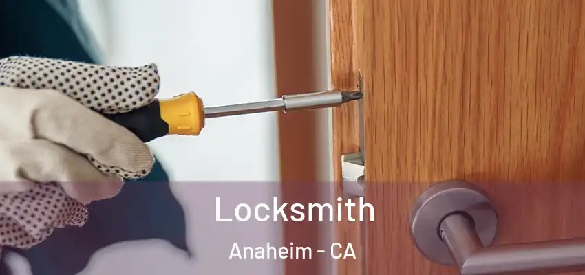 Locksmith Anaheim - CA