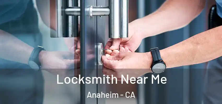  Locksmith Near Me Anaheim - CA