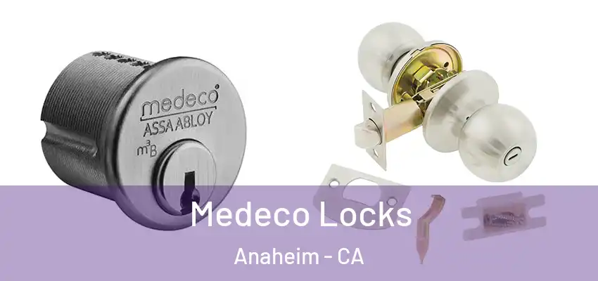  Medeco Locks Anaheim - CA
