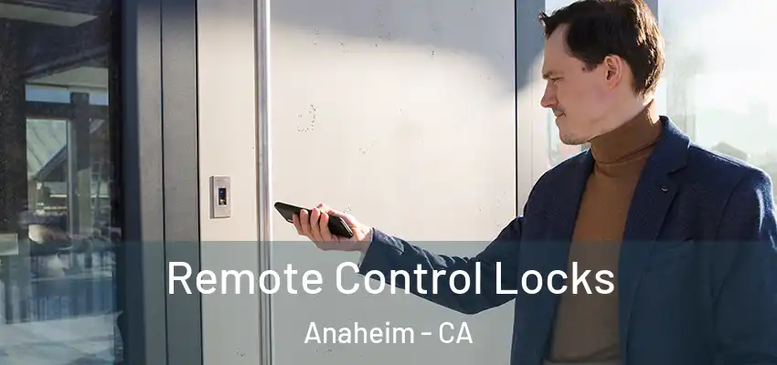  Remote Control Locks Anaheim - CA