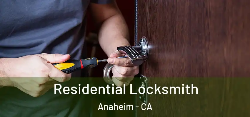  Residential Locksmith Anaheim - CA