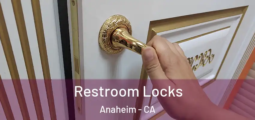 Restroom Locks Anaheim - CA