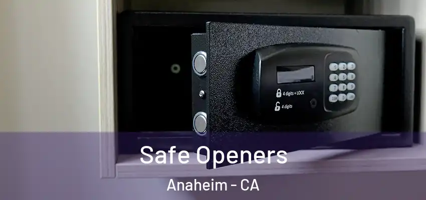  Safe Openers Anaheim - CA