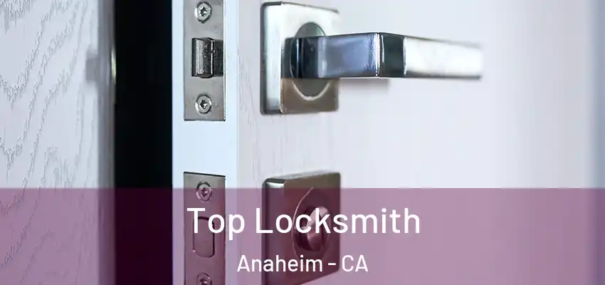  Top Locksmith Anaheim - CA