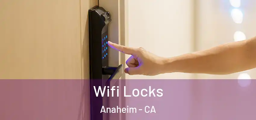  Wifi Locks Anaheim - CA